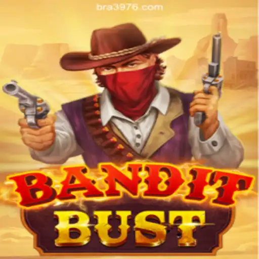 BanditBust: The Leading Adventure Game on 3976.COM Platform-Oficial Slots Brasil #1